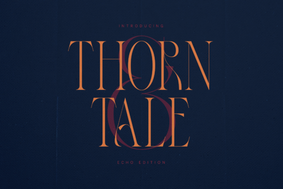 Thorn Tale Echo Edition: A Font for the Modern Editorial